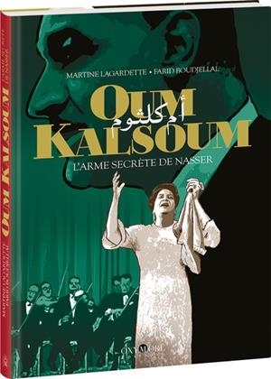 OUM KALSOUM - L'ARME SECRÈTE DE NASSER | 9782385610302 | LAGARDETTE, MARTINE / BOUDJELLAL, FARID