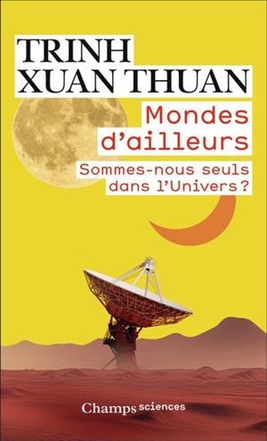 MONDES D'AILLEURS. SOMMES-NOUS SEULS DANS L'UNIVERS ? | 9782080438683 | TRINH XUAN THUAN 