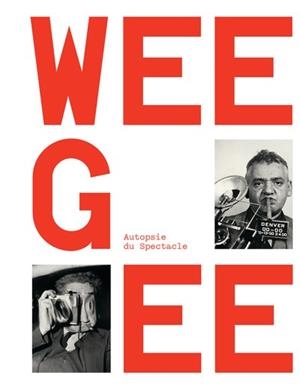 WEEGEE, AUTOPSIE DU SPECTACLE | 9782845979901 | CHEROUX, CLEMENT
