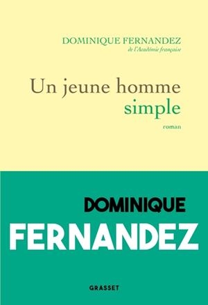 UN JEUNE HOMME SIMPLE | 9782246831792 | FERNANDEZ, DOMINIQUE