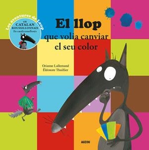 EL LLOP QUE VOLIA CANVIAR EL SEU COLOR - TRAD. CATALAN | 9782733839379 | ORIANNE LALLEMAND  / GÉRARD JACQUET