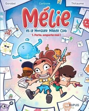 MÉLIE ET LE MONSTER MAKER CLUB - TOME 1 - PORTE, EMPORTE-MOI !  | 9791034762453 | CARBONE / THITAUME