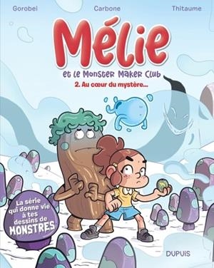MÉLIE ET LE MONSTER MAKER CLUB - TOME 2 - AU COEUR DU MYSTÈRE...  | 9791034767526 | CARBONE / THITAUME