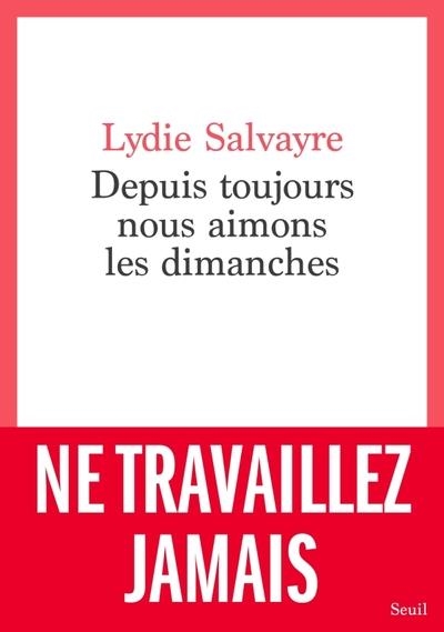 DEPUIS TOUJOURS NOUS AIMONS LES DIMANCHES | 9782021554557 | SALVAYRE, LYDIE