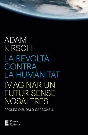LA REVOLTA CONTRA LA HUMANITAT | 9788497668316 | KIRSCH, ADAM/CARBONELL ROURA, EUDALD
