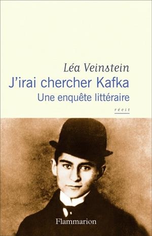 J'IRAI CHERCHER KAFKA  .UNE ENQUÊTE LITTÉRAIRE | 9782080234889 | VEINSTEIN, LÉA