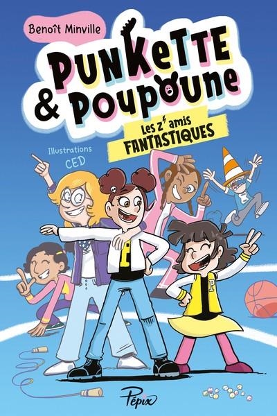 PUNKETTE ET POUPOUNE VOL.4. LES Z'AMIS FANTASTIQUES  | 9791040804604 | BENOÎT MINVILLE/ CED