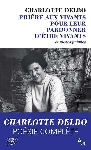 PRIÈRE AUX VIVANTS POUR LEUR PARDONNER D'ÊTRE VIVANTS ET AUTRES POÈMES  | 9782707355065 | DELBO, CHARLOTTE