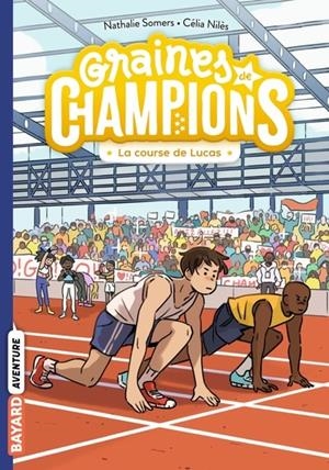 GRAINES DE CHAMPIONS, TOME 02. LA COURSE DE LUCAS | 9791036357978 | NATHALIE SOMERS / CELIA NILES