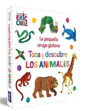 LA PEQUEÑA ORUGA GLOTONA. TOCA Y DESCUBRE LOS ANIMALES (COLECCIÓN ERIC CARLE) | 9788448864934 | CARLE, ERIC