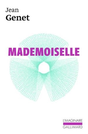 MADEMOISELLE. LES RÊVES INTERDITS OU L'AUTRE VERSANT DU RÊVE | 9782073057976 | GENET, JEAN