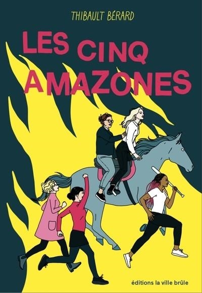 LES CINQ AMAZONES  | 9782360121557 | BERARD, THIBAULT