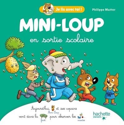 JE LIS AVEC TOI ! - MINI-LOUP EN SORTIE SCOLAIRE  | 9782017167389 | MATTER, PHILIPPE