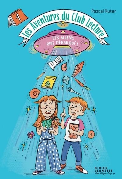 LES AVENTURES DU CLUB LECTURE - TOME 1 - LES ALIENS ONT DÉBARQUÉ !  | 9782278128662 | PASCAL RUTER / MARIA SERRANO