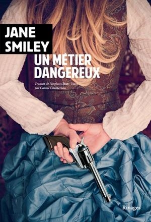 UN MÉTIER DANGEREUX | 9782743662387 | JANE SMILEY (AUTEUR), CARINE CHICHEREAU (TRADUCTEUR)