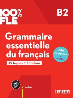 100% FLE - GRAMMAIRE ESSENTIELLE DU FRANÇAIS B2 - LIVRE + DIDIERFLE.APP | 9782278109265 | ANOUCH BOURMAYAN