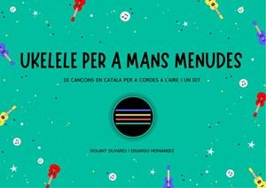 UKELELE PER A MANS MENUDES | 9788409297573 | OLIVARES QUESADA, VIOLANT/HERNÁNDEZ PADILLA, EDUARDO