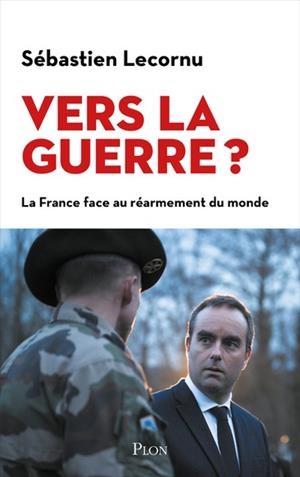 VERS LA GUERRE ? | 9782259320658 | SÉBASTIEN LECORNU