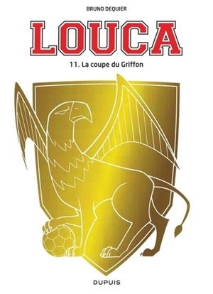 LOUCA - TOME 11 - LA COUPE DU GRIFFON ( | 9782808506755 | DEQUIER, BRUNO