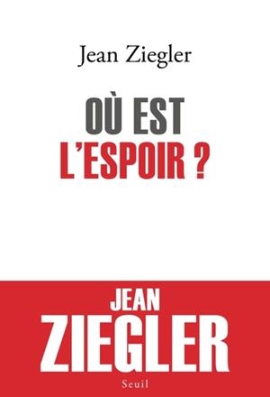 OÙ EST L'ESPOIR ? | 9782021579246 | ZIEGLER, JEAN