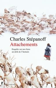 ATTACHEMENTS. ENQUÊTE SUR NOS LIENS AU-DELÀ DE L'HUMAIN | 9782348081132 | CHARLES STÉPANOFF