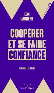 COOPÉRER ET SE FAIRE CONFIANCE - PAR TOUS LES TEMPS | 9782374254371 | ÉLOI LAURENT