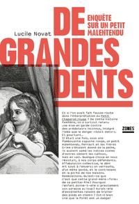 DE GRANDES DENTS - ENQUÊTE SUR UN PETIT MALENTENDU | 9782355222337 | LUCILE NOVAT