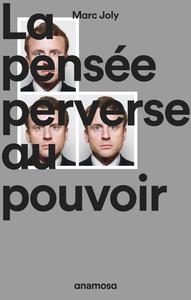 LA PENSÉE PERVERSE AU POUVOIR | 9782381911090 | MARC JOLY