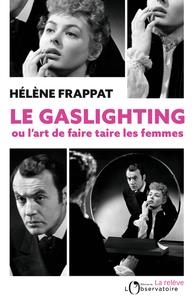 LE GASLIGHTING OU L'ART DE FAIRE TAIRE LES FEMMES | 9791032927427 | HÉLÈNE FRAPPAT