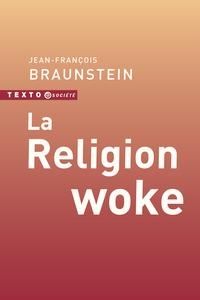 LA RELIGION WOKE | 9791021060364 | JEAN-FRANÇOIS BRAUNSTEIN