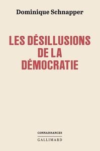 LES DÉSILLUSIONS DE LA DÉMOCRATIE | 9782073070692 | DOMINIQUE SCHNAPPER