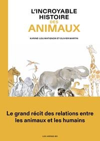 L'INCROYABLE HISTOIRE DES ANIMAUX | 9791037500618 | KARINE LOU MATIGNON