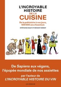 L'INCROYABLE HISTOIRE DE LA CUISINE - DE LA PRÉHISTOIRE À NOS JOURS, 500 000 ANS D'AVENTURE | 9791037505286 | BENOIST SIMMAT