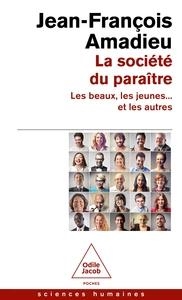 LA SOCIÈTÉ DU PARAÎTRE | 9782415010133 | JEAN-FRANÇOIS AMADIEU