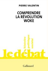 COMPRENDRE LA RÉVOLUTION WOKE | 9782072997488 | PIERRE VALENTIN