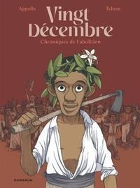 VINGT-DÉCEMBRE, CHRONIQUES DE L'ABOLITION | 9782205200935 | APPOLLO (AUTEUR),  TEHEM (ILLUSTRATEUR)