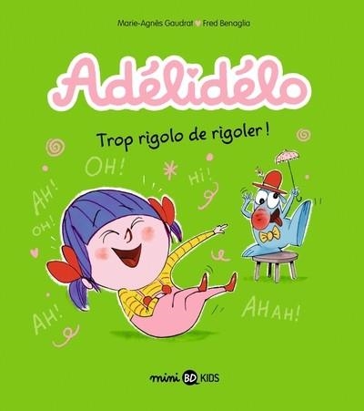 ADÉLIDÉLO, TOME 10 - TROP RIGOLO DE RIGOLER | 9791036365157 | GOUDRAT, MARIE-AGNES