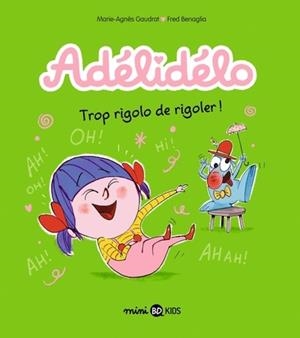 ADÉLIDÉLO, TOME 10 - TROP RIGOLO DE RIGOLER | 9791036365157 | GOUDRAT, MARIE-AGNES