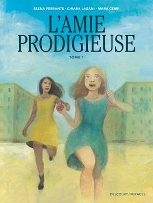 L'AMIE PRODIGIEUSE - D'APRÈS ELENA FERRANTE T01 | 9782413084235 | CHIARA LAGANI /  MARA CERRI