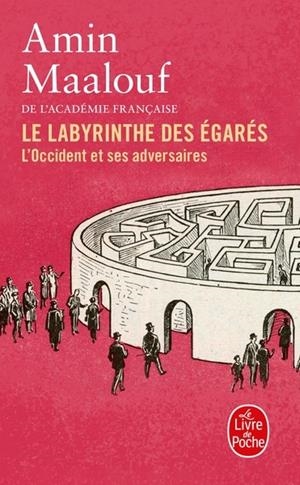 LE LABYRINTHE DES ÉGARÉS . L'OCCIDENT ET SES ADVERSAIRES | 9782253908661 | MAALOUF, AMIN
