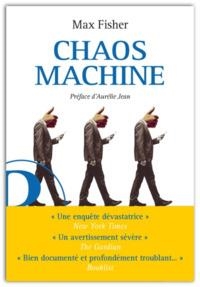 CHAOS MACHINE - ENQUÊTE SUR LES MÉTHODES DES RÉSEAUX SOCIAUX POUR RÉORGANISER NOS ESPRITS ET NOTRE MONDE | 9782494738041 | MAX FISHER