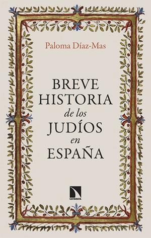 BREVE HISTORIA DE LOS JUDÍOS EN ESPAÑA | 9788413528038 | DÍAZ-MAS, PALOMA