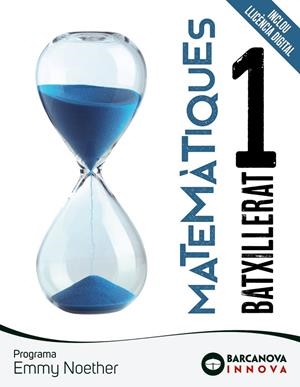 EMMY NOETHER 1 BATXILLERAT. MATEMÀTIQUES | 9788448954604 | COLERA JIMÉNEZ, J./COLERA CAÑAS, R./OLIVEIRA GONZÁLEZ, Mª J./GARCÍA PÉREZ, ROSARIO