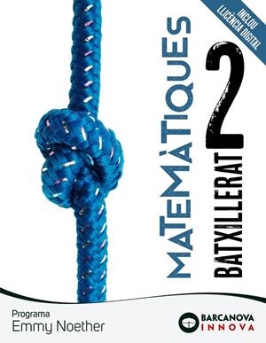 EMMY NOETHER 2 BATXILLERAT. MATEMÀTIQUES | 9788448961626 | COLERA JIMÉNEZ, J./COLERA CAÑAS, R./OLIVEIRA GONZÁLEZ, Mª J./GARCÍA PÉREZ, ROSARIO
