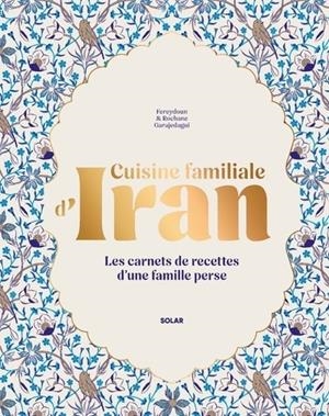 CUISINE FAMILIALE D'IRAN | 9782263186875 | ROCHANE GARAJEDAGUI (AUTEUR), FEREYDOUN GARAJEDAGUI (AUTEUR)