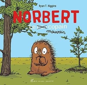 NORBERT - LE BON MAUVAIS COPAIN | 9782226482723 | RYAN T. HIGGINS