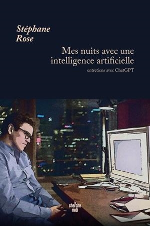 MES NUITS AVEC UNE INTELLIGENCE ARTIFICIELLE - ENTRETIENS AVEC CHATGPT | 9782749178059 | STÉPHANE ROSE