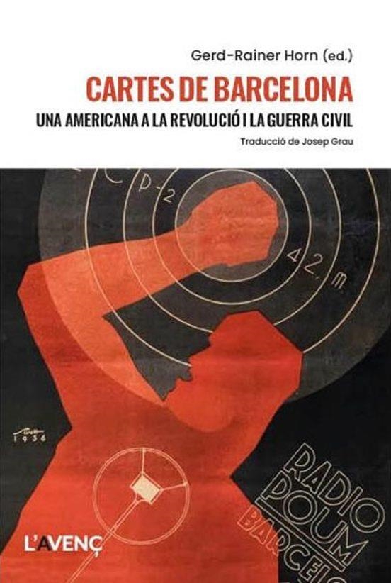 CARTES DE BARCELONA. UNA AMERICANA A LA REVOLUCIÓ I LA GUERRA CIVIL | 9788418680540 | GERD RAINER HORN