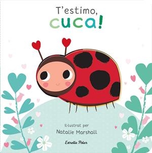 T'ESTIMO, CUCA! LLIBRE DE CARTRÓ AMB TROQUELLS | 9788413898919 | MARSHALL, NATALIE/EDWARDS, NICOLA