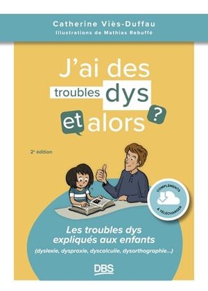 J’AI DES TROUBLES DYS, ET ALORS ? | 9782807367142 | CATHERINE VIÈS-DUFFAU